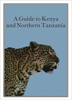 A Guide To Kenya And Northern Tanzania By David F. Horrobin