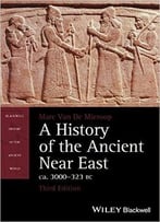 A History Of The Ancient Near East, Ca. 3000-323 Bc, 3rd Edition