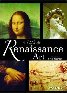 A Look At Renaissance Art (Art And Music) By J. Jean Robertson