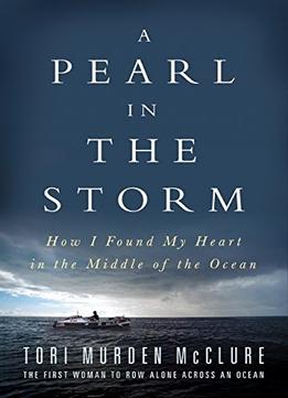 A Pearl In The Storm: How I Found My Heart In The Middle Of The Ocean