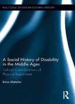 A Social History Of Disability In The Middle Ages By Irina Metzler