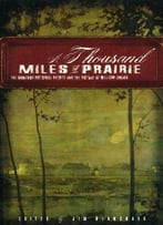 A Thousand Miles Of Prairie: The Manitoba Historical Society And The History Of Western Canada