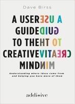 A User Guide To The Creative Mind