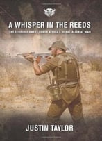 A Whisper In The Reeds: ‘The Terrible Ones’ – South Africa’S 32 Battalion At War