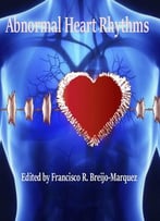 Abnormal Heart Rhythms Ed. By Francisco R. Breijo-Marquez