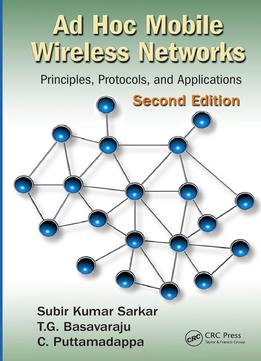 Ad Hoc Mobile Wireless Networks: Principles, Protocols, And Applications