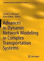Advances In Dynamic Network Modeling In Complex Transportation Systems (Complex Networks And Dynamic Systems)