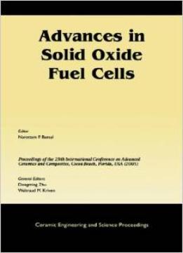 Advances In Solid Oxide Fuel Cells By Narottam P. Bansal