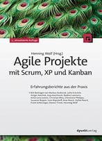 Agile Projekte Mit Scrum, Xp Und Kanban: Erfahrungsberichte Aus Der Praxis