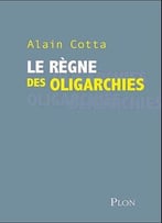 Alain Cotta, Le Règne Des Oligarchies