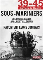 Alastair Mars, Heinz Schaeffer, Les Sous-Mariniers: Des Commandants Anglais Et Allemand Racontent Leurs Combats