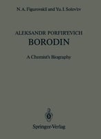 Aleksandr Porfir’Evich Borodin: A Chemist’S Biography