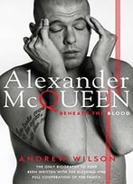 Alexander Mcqueen: Beneath The Blood