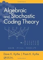 Algebraic And Stochastic Coding Theory