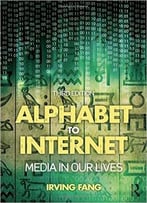Alphabet To Internet: Media In Our Lives, 3 Edition