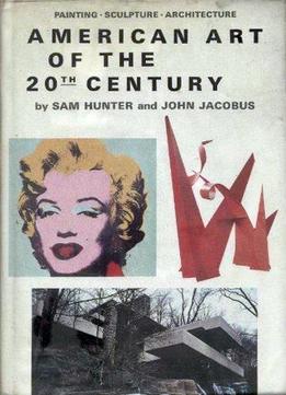 American Art Of The 20Th Century: Painting, Sculpture, Architecture