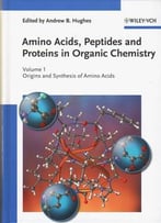 Amino Acids, Peptides And Proteins In Organic Chemistry, Volume 1