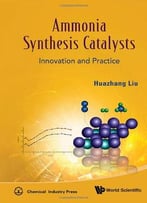 Ammonia Synthesis Catalysts: Innovation And Practice