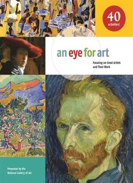 An Eye For Art: Focusing On Great Artists And Their Work