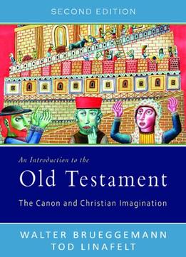An Introduction To The Old Testament, Second Edition: The Canon And Christian Imagination