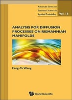 Analysis For Diffusion Processes On Riemannian Manifolds: Advanced Series On Statistical Science And Applied Probability
