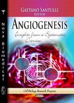 Angiogenesis: Insights From A Systematic Overview