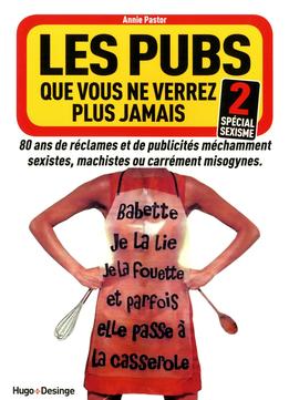 Annie Pastor, Les Pubs Que Vous Ne Verrez Plus Jamais 2 – Spécial Sexisme