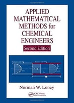 Applied Mathematical Methods For Chemical Engineers, Second Edition
