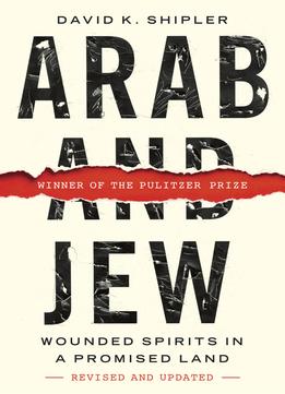Arab And Jew: Wounded Spirits In A Promised Land