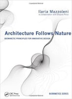 Architecture Follows Nature-Biomimetic Principles For Innovative Design
