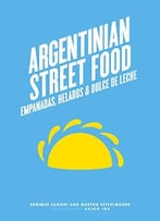 Argentinian Street Food: Empanadas, Helados & Dulce De Leche
