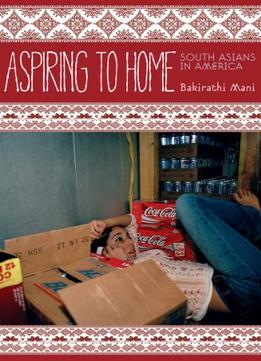 Aspiring To Home: South Asians In America