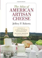 Atlas Of American Artisan Cheese
