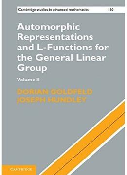 Automorphic Representations And L-Functions For The General Linear Group: Volume 2