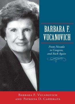 Barbara F. Vucanovich: From Nevada To Congress, And Back Again