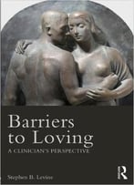 Barriers To Loving: A Clinician’S Perspective