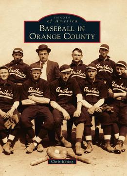 Baseball In Orange County (Images Of America)