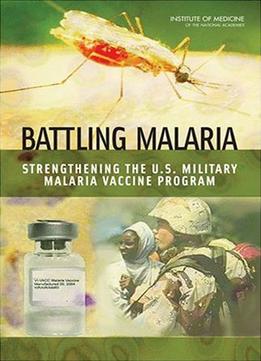 Battling Malaria: Strengthening The U.S. Military Malaria Vaccine Program