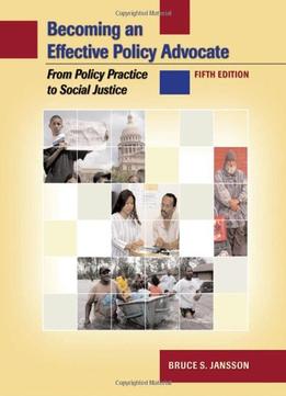 Becoming An Effective Policy Advocate: From Policy Practice To Social Justice, 5Th Edition