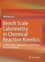 Bench Scale Calorimetry In Chemical Reaction Kinetics