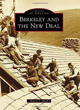 Berkeley And The New Deal (Images Of America)
