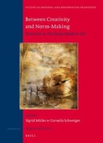 Between Creativity And Norm-Making: Tensions In The Early Modern Era