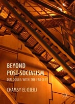 Beyond Post-Socialism: Dialogues With The Far-Left