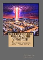 Bible Difficulties: Debunking The Documentary Hypothesis