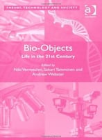 Bio-Objects: Life In The 21st Century