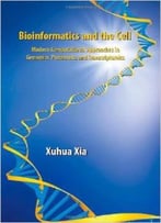 Bioinformatics And The Cell By Xuhua Xia