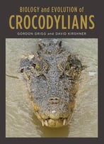 Biology And Evolution Of Crocodylians