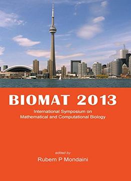 Biomat 2013 : Proceedings Of The International Symposium On Mathematical And Computational Biology