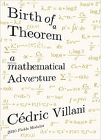 Birth Of A Theorem: A Mathematical Adventure