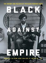 Black Against Empire: The History And Politics Of The Black Panther Party